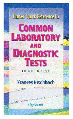 Nurses' Quick Reference to Common Laboratory and Diagnostic Tests 3rd Revised edition