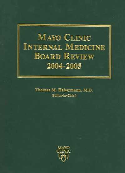 Mayo Clinic Internal Medicine Board Review: Concepts and Applications 2004-2005 Revised edition