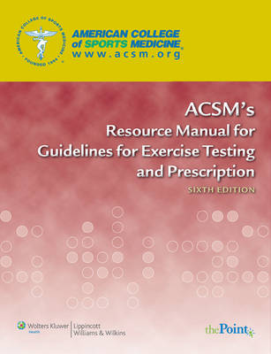 ACSM's Resource Manual for Guidelines for Exercise Testing and Prescription 6th Revised edition