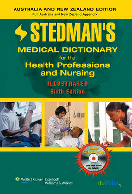 Stedman's Medical Dictionary for the Health Professions and Nursing 6th revised Australia/New Zealand & illustrated ed