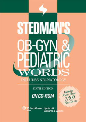 Stedman's OB-GYN & Pediatric Words: Multi-User: Includes Neonatology 5th ed.