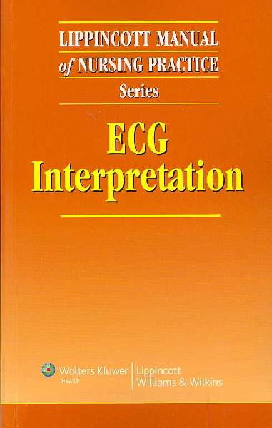 Lippincott Manual of Nursing Practice Series: ECG Interpretation