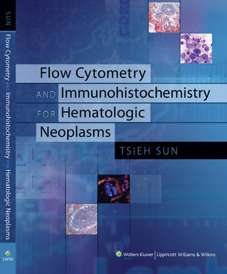 Flow Cytometry and Immunohistochemistry for Hematologic Neoplasms