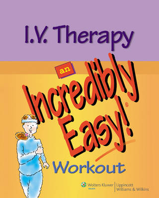 I.V. Therapy: An Incredibly Easy! Workout