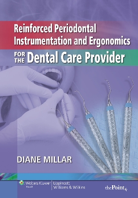 Reinforced Periodontal Instrumentation and Ergonomics for the Dental Care  Provider