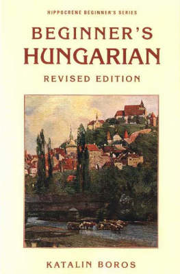 Beginner's Hungarian Revised Edition Revised edition
