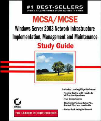 MCSA/MCSE Windows Server 2003 Network Infrastructure, Implementation,  Management and Maintenance Study Guide, 70-291