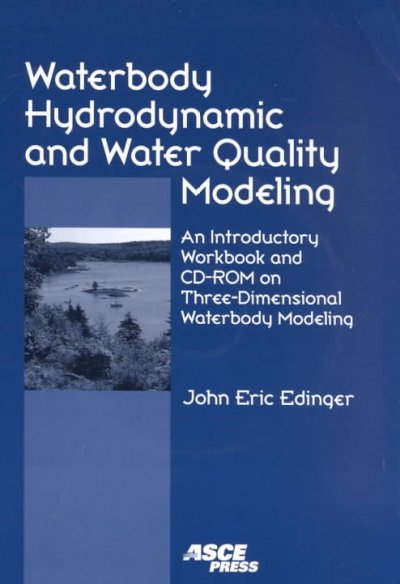 Waterbody Hydrodynamic and Water Quality Modeling: An Introductory Workbook and CD-ROM on Three-dimensional Waterbody Modeling