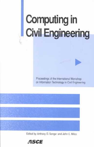 Computing in Civil Engineering: Proceedings of the International Workshop on Information Technology in Civil  Engineering, a Specialty Workshop of the ASCE Civil Engineering Conference and Exposition, Held November 3-7, 2002, in Washington, DC