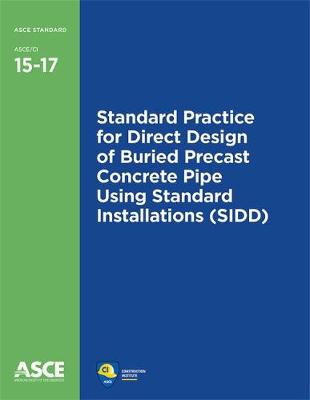 Standard Practice for Direct Design of Buried Precast Concrete Pipe Using  Standard Installations (SIDD) (15-17)