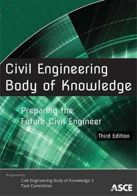 Civil Engineering Body of Knowledge: Preparing the Future Civil Engineer Third Edition