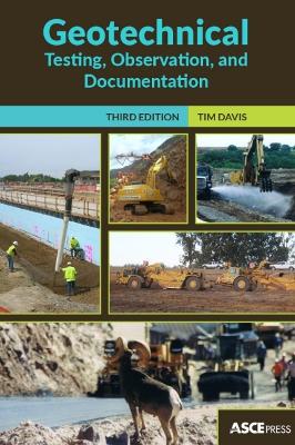 Geotechnical Testing, Observation, and Documentation Third Edition