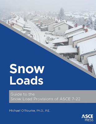 Snow Loads: Guide to the Snow Load Provisions of ASCE 7-22
