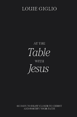 At the Table with Jesus: 66 Days to Draw Closer to Christ and Fortify Your Faith