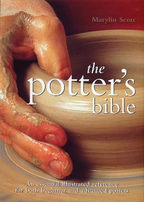 Potter's Bible: An Essential Illustrated Reference for both Beginner and Advanced Potters, Volume 1