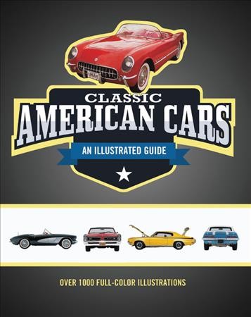 Classic American Cars an Illustrated Guide