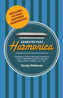 Learn to Play Harmonica: Illustrated Techniques for Blues, Rock, Country, and Jazz