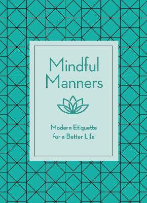 Mindful Manners: Modern Etiquette for a Better Life