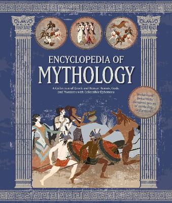 Encyclopedia of Mythology: A Collection of Greek and Roman Heroes, Gods, and Monsters with Collectible  Ephemera