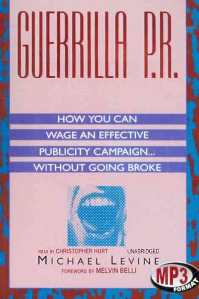Guerrilla P.R.: How You Can Wage an Effective Publicity Campaign...Without Going Broke Library ed.