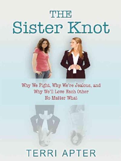 Sister Knot: Why We Fight, Why We're Jealous, and Why We'll Love Each Other No Matter What Large type / large print edition