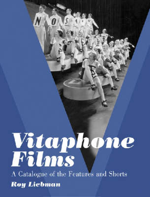 Vitaphone Films: A Catalogue of the Features and Shorts
