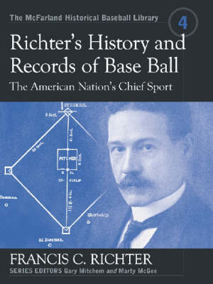 Richter's History and Records of Base Ball, the American Nation's Chief Sport: The American Nation's Chief Sport