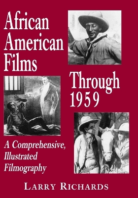 African American Films Through 1959: A Comprehensive, Illustrated Filmography
