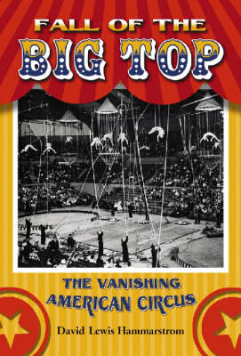 Fall of the Big Top: The Vanishing American Circus