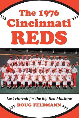 1976 Cincinnati Reds: Last Hurrah for the Big Red Machine