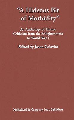 Hideous Bit of Morbidity: An Anthology of Horror Criticism from the Enlightenment to World War I