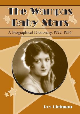 Wampas Baby Stars: A Biographical Dictionary, 1922-1934
