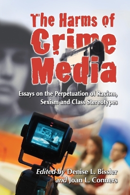 Harms of Crime Media: Essays on the Perpetuation of Racism, Sexism and Class Stereotypes