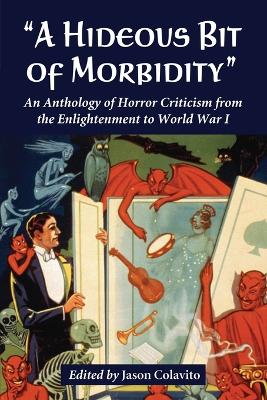 A Hideous Bit of Morbidity: An Anthology of Horror Criticism from the Enlightenment to World War I