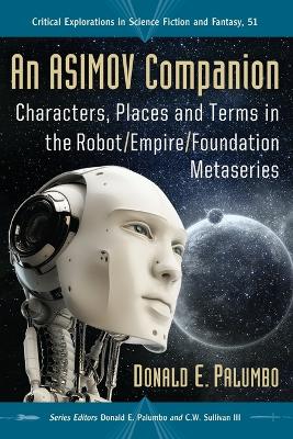 Asimov Companion: Characters, Places and Terms in the Robot/Empire/Foundation Metaseries
