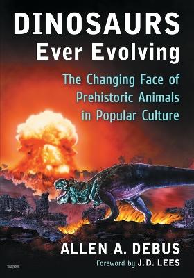 Dinosaurs Ever Evolving: The Changing Face of Prehistoric Animals in Popular Culture