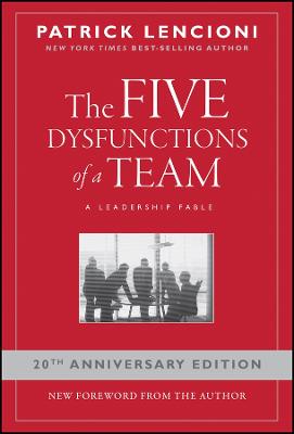 Five Dysfunctions of a Team: A Leadership Fable, 20th Anniversary Edition