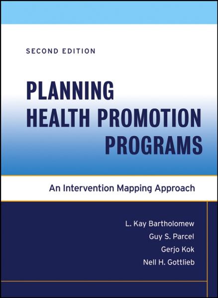 Planning Health Promotion Programs: An Intervention Mapping Approach
