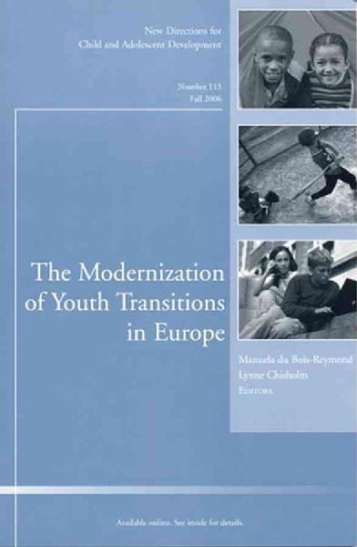 Modernization of Youth Transitions in Europe: New Directions for Child and Adolescent Development, Number 113