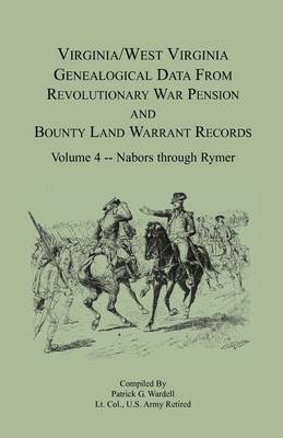 Virginia and West Virginia Genealogical Data from Revolutionary War Pension  and Bounty Land Warrant Records, Volume 4 Nabors - Rymer