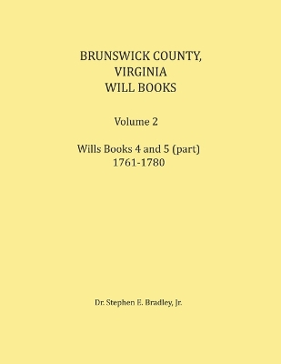 Brunswick County, Virginia Will Book, Volume 2, Will Books 4 and 5 (in  part), 1761-1780