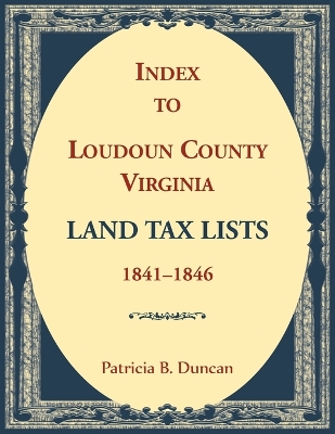 Index to Loudoun County, Virginia Land Tax Lists, 1841-1846
