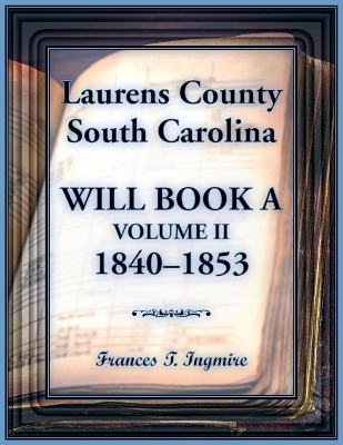Laurens County, South Carolina Will Book A, Volume II, 1840-1853