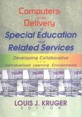 Computers in the Delivery of Special Education and Related Services: Developing Collaborative and Individualized Learning Environments