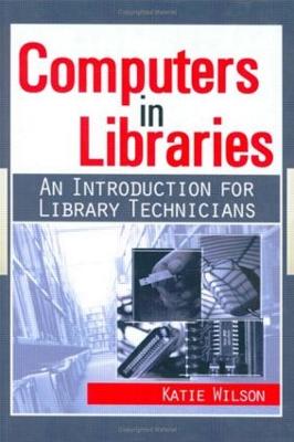Computers in Libraries: AN INTRODUCTION FOR LIBRARY TECHNICIANS