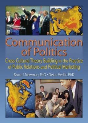 Communication of Politics: Cross-Cultural Theory Building in the Practice of Public Relations and  Political Marketing: 8th Inte