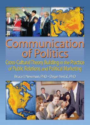 Communication of Politics: Cross-Cultural Theory Building in the Practice of Public Relations and  Political Marketing: 8th Inte