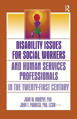 Disability Issues for Social Workers and Human Services Professionals in the  Twenty-First Century