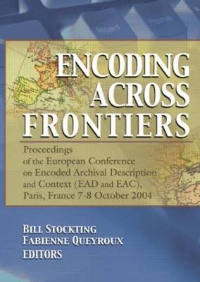 Encoding Across Frontiers: Proceedings of the European Conference on Encoded Archival Description and  Context (EAD and EAC), Pa