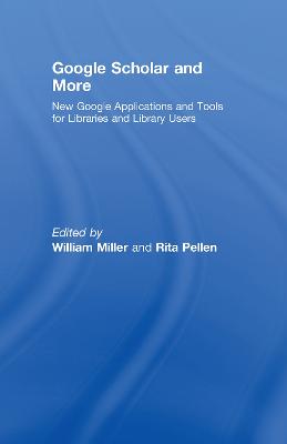 Google Scholar and More: New Google Applications and Tools for Libraries and Library Users